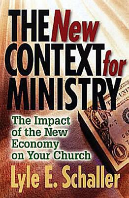 The New Context for Ministry: Competing for the Charitable Dollar - Schaller, Lyle E