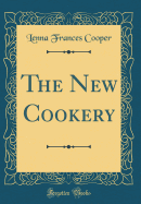 The New Cookery (Classic Reprint)