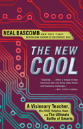 The New Cool: A Visionary Teacher, His First Robotics Team, and the Ultimate Battle of Smarts