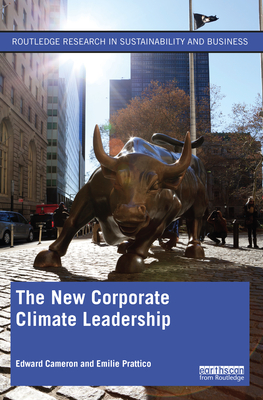 The New Corporate Climate Leadership - Cameron, Edward, and Prattico, Emilie