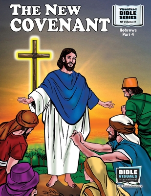 The New Covenant: New Testament Volume 37: Hebrews, Part 4 - Lyster, R Iona, and Moose, Doris Stuber, and Pruitt, Maureen