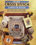 The New Cross Stitch Sampler Book: 23 Fabulous Samples and 72 Projects to Stitch from Them