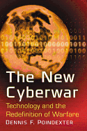 The New Cyberwar: Technology and the Redefinition of Warfare