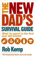 The New Dad's Survival Guide: What to expect in the first year and beyond