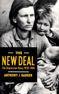 The New Deal: The Depression Years, 1933-1949 - Badger, Anthony J
