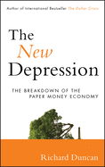 The New Depression: The Breakdown of the Paper Money Economy
