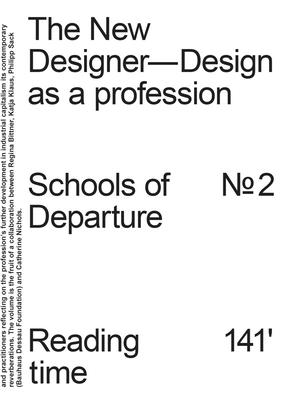 The New Designer: Design as a Profession: Schools of Departure No. 2 - Bittner, Regina (Editor), and Klaus, Katja (Editor), and Nichols, Catherine (Editor)