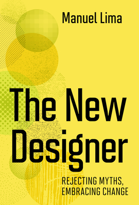 The New Designer: Rejecting Myths, Embracing Change - Lima, Manuel