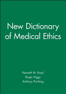 The New Dictionary of Medical Ethics