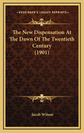 The New Dispensation at the Dawn of the Twentieth Century (1901)