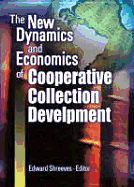 The New Dynamics and Economics of Cooperative Collection Development
