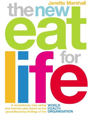 The New Eat For Life: A revolutionary new eating plan based on the groundbreaking findings of the World Health Organisation - Marshall, Janette