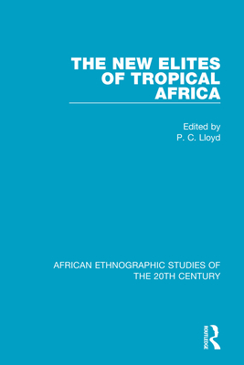 The New Elites of Tropical Africa - Lloyd, P. C. (Editor)