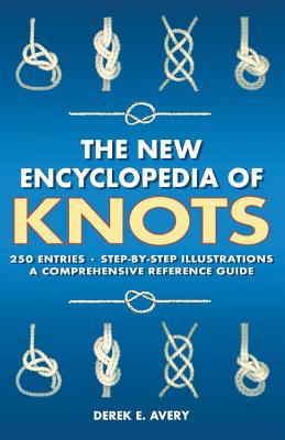 The New Encyclopedia of Knots: 250 Entries - Step-By-Step Illustrations - A Comprehensive Reference Guide - Brachet, Michelle