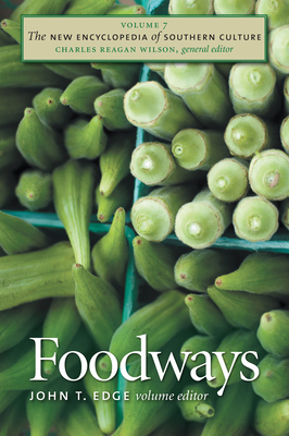 The New Encyclopedia of Southern Culture: Volume 7: Foodways - Wilson, Charles Reagan (Editor)