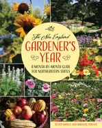 The New England Gardener's Year: A Month-By-Month Guide for Northeastern States