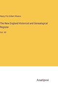 The New England Historical and Genealogical Register: Vol. XII