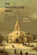 The New England Mind: The Seventeenth Century