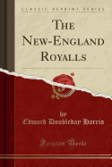 The New-England Royalls (Classic Reprint)