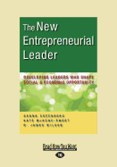 The New Entrepreneurial Leader: Developing Leaders Who Create Social, Environmental, and Economic Value in an Unknowable World
