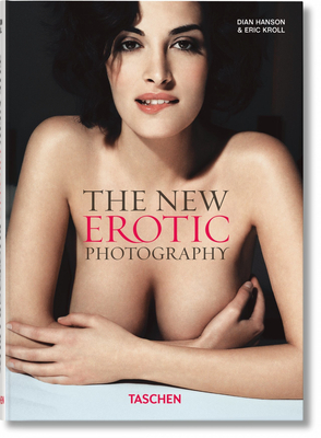 The New Erotic Photography Vol. 1 - Hanson, Dian (Editor), and Kroll, Eric (Editor)