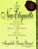 The New Etiquette: Real Manners for Real People in Real Situations--An A-To-Z Guide