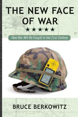 The New Face of War: How War Will Be Fought in the 21st Century - Berkowitz, Bruce