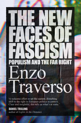 The New Faces of Fascism: Populism and the Far Right - Traverso, Enzo