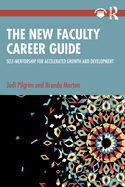 The New Faculty Career Guide: Self-Mentorship for Accelerated Growth and Development