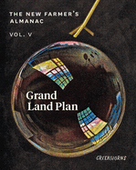 The New Farmer's Almanac, Volume V: Grand Land Plan