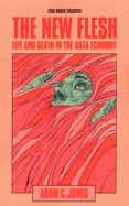 The New Flesh: Life and Death in the Data Economy