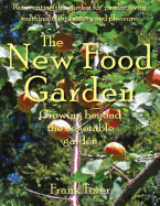 The New Food Garden: Growing Beyond the Vegetable Garden
