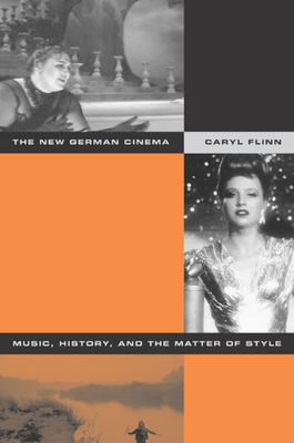 The New German Cinema: Music, History, and the Matter of Style - Flinn, Caryl, Professor