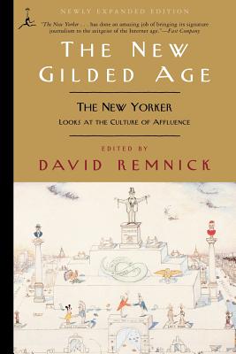 The New Gilded Age: The New Yorker Looks at the Culture of Affluence - Remnick, David (Editor)