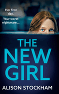 The New Girl: An addictive, gripping psychological thriller from TOP TEN BESTSELLER Alison Stockham