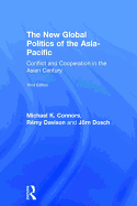 The New Global Politics of the Asia-Pacific: Conflict and Cooperation in the Asian Century