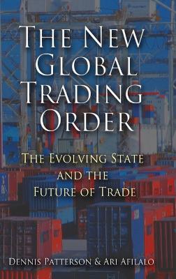 The New Global Trading Order - Patterson, Dennis, and Afilalo, Ari