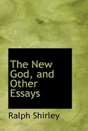 The New God, and Other Essays