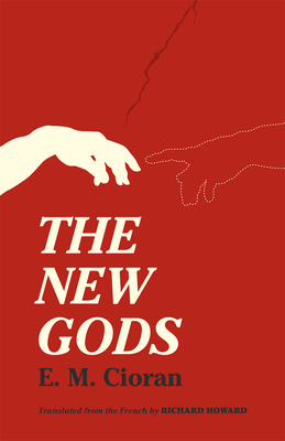 The New Gods - Cioran, E M, and Howard, Richard (Translated by)