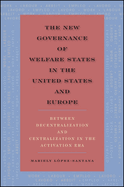 The New Governance of Welfare States in the United States and Europe: Between Decentralization and Centralization in the Activation Era