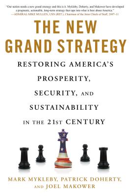 The New Grand Strategy: Restoring America's Prosperity, Security, and Sustainability in the 21st Century - Mykleby, Mark, and Doherty, Patrick, and Makower, Joel