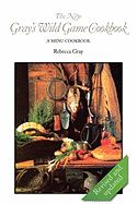 The New Gray's Wild Game Cookbook: A Menu Cookbook