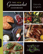 The New Greenmarket Cookbook: Recipes and Tips from Today's Finest Chefs: The Stories Behind the Farms That Inspire Them