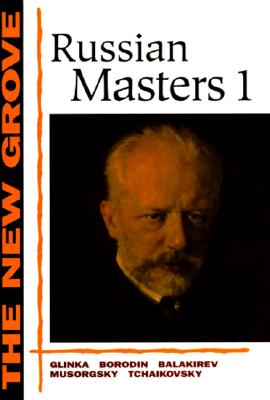 The New Grove Russian Masters I: Glinka, Borodin, Balakirev, Musorgsky, Tchaikovsky - Brown, David