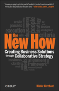 The New How [paperback]: Creating Business Solutions Through Collaborative Strategy