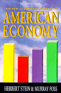 The New Illustrated Guide to the American Economy: 100 Key Issues - Stein, Herbert, and Foss, Murray