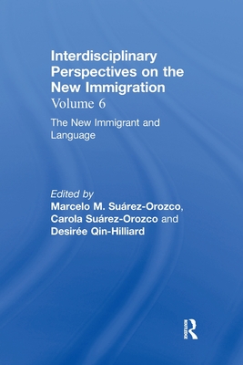 The New Immigrant and Language: Interdisciplinary Perspectives on the New Immigration - Surez-Orozco, Marcelo M. (Editor), and Surez-Orozco, Carola (Editor), and Qin-Hilliard, Desire (Editor)