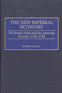 The New Imperial Economy: The British Army and the American Frontier, 1764-1768