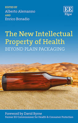 The New Intellectual Property of Health: Beyond Plain Packaging - Alemanno, Alberto (Editor), and Bonadio, Enrico (Editor)