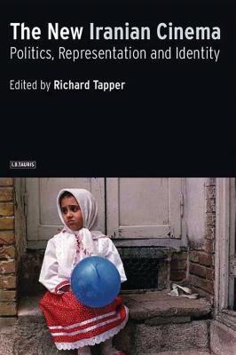 The New Iranian Cinema: Politics, Representation and Identity - Tapper, Richard (Editor)